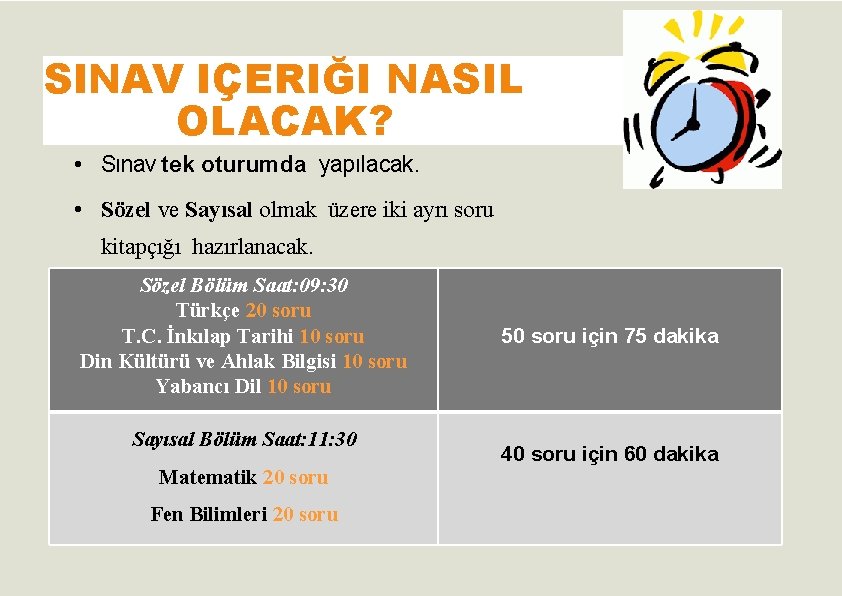 SINAV IÇERIĞI NASIL OLACAK? • Sınav tek oturumda yapılacak. • Sözel ve Sayısal olmak