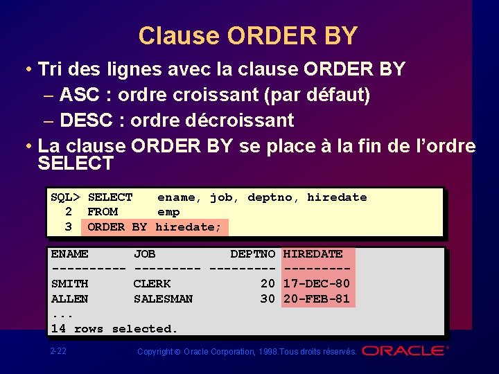Clause ORDER BY • Tri des lignes avec la clause ORDER BY – ASC