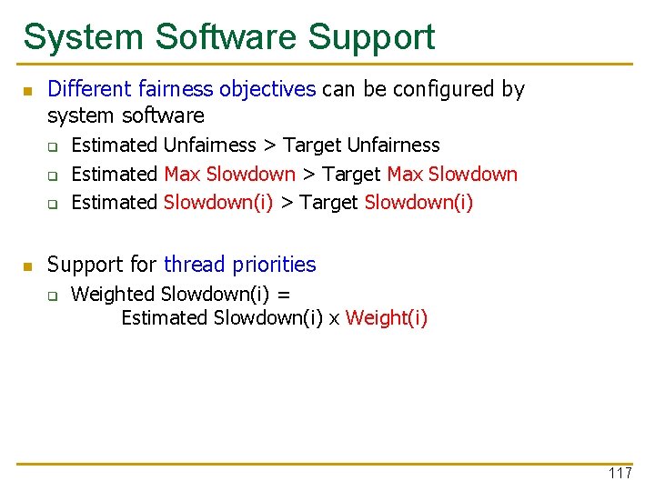 System Software Support n Different fairness objectives can be configured by system software q