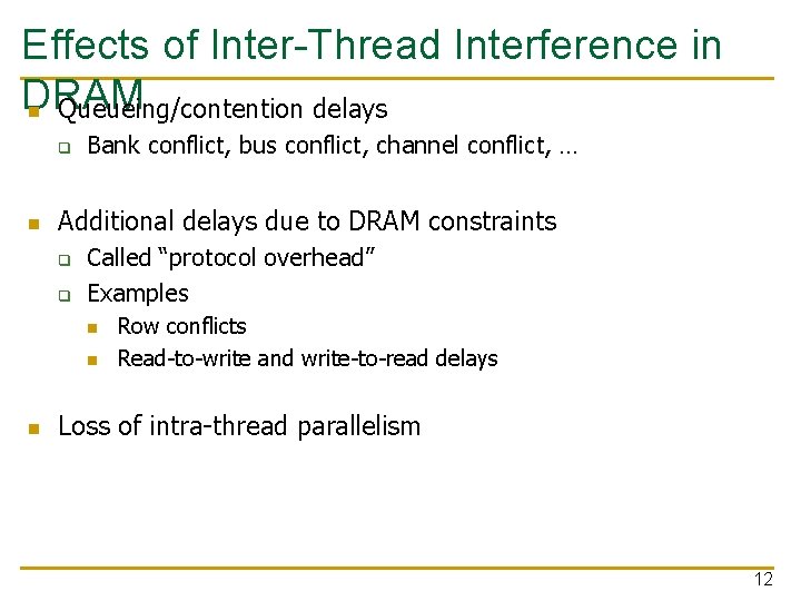 Effects of Inter-Thread Interference in DRAM n Queueing/contention delays q n Bank conflict, bus