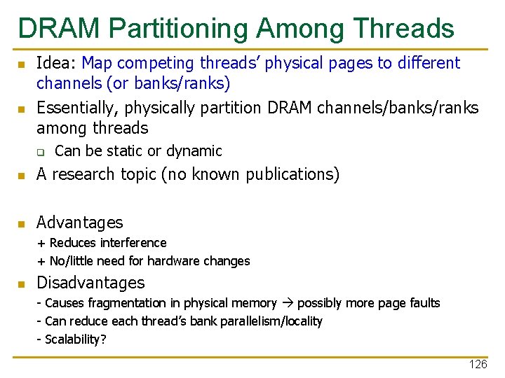 DRAM Partitioning Among Threads n n Idea: Map competing threads’ physical pages to different