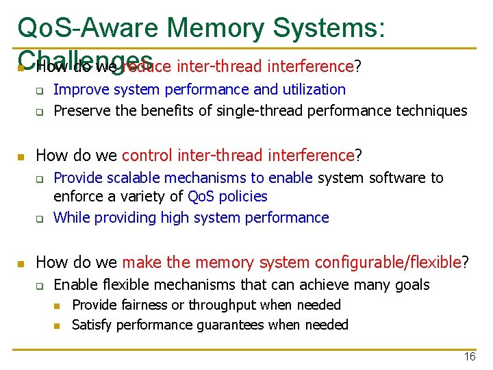 Qo. S-Aware Memory Systems: Challenges n How do we reduce inter-thread interference? q q