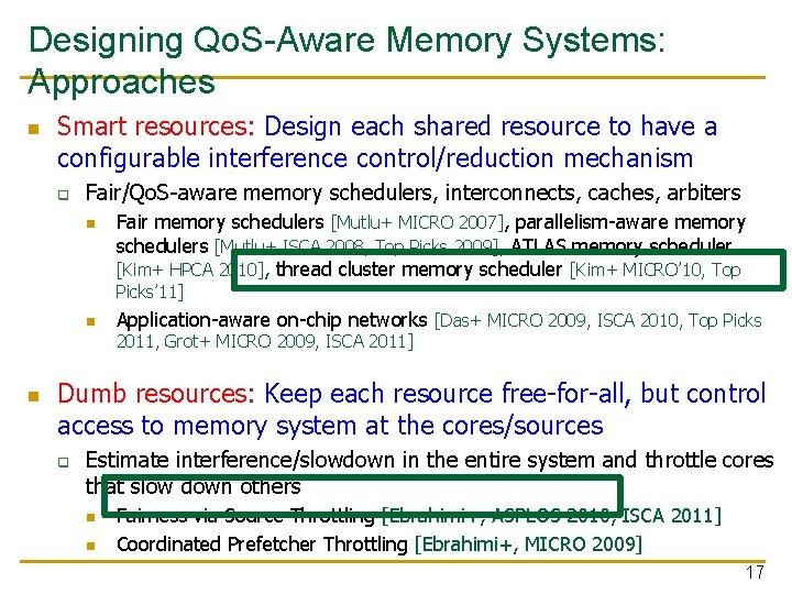 Designing Qo. S-Aware Memory Systems: Approaches n Smart resources: Design each shared resource to