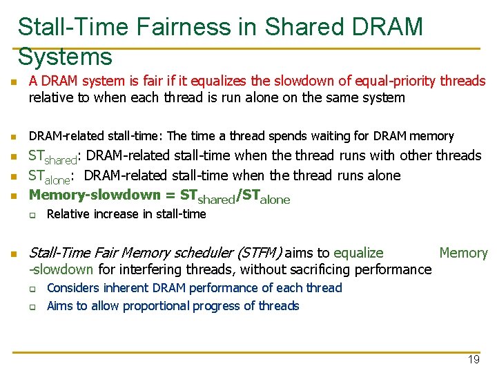 Stall-Time Fairness in Shared DRAM Systems n n n A DRAM system is fair