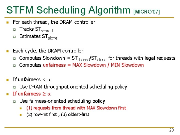 STFM Scheduling Algorithm [MICRO’ 07] n n For each thread, the DRAM controller q