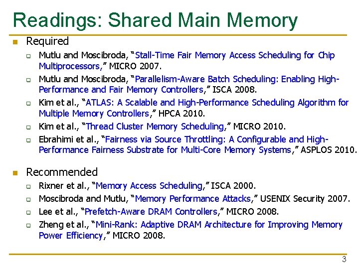 Readings: Shared Main Memory n Required q q q n Mutlu and Moscibroda, “Stall-Time