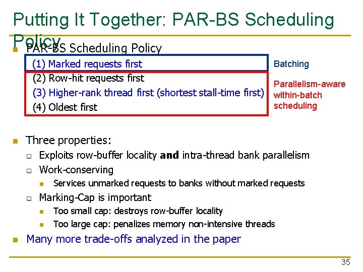 Putting It Together: PAR-BS Scheduling Policy n PAR-BS Scheduling Policy Batching (1) Marked requests