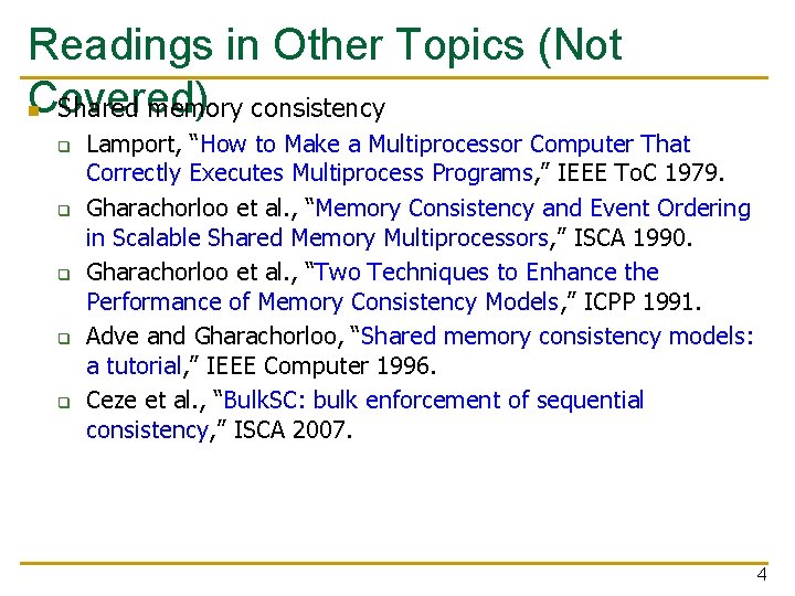 Readings in Other Topics (Not Covered) n Shared memory consistency q q q Lamport,