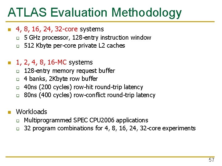 ATLAS Evaluation Methodology n 4, 8, 16, 24, 32 -core systems q q n