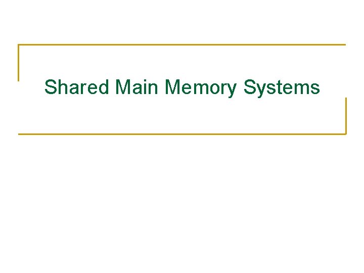 Shared Main Memory Systems 