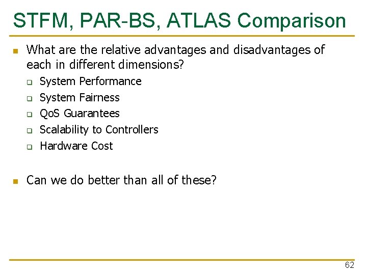 STFM, PAR-BS, ATLAS Comparison n What are the relative advantages and disadvantages of each