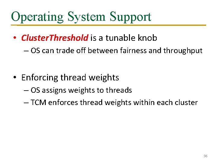 Operating System Support • Cluster. Threshold is a tunable knob – OS can trade