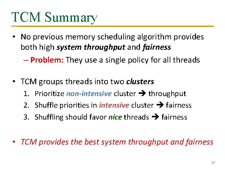 TCM Summary • No previous memory scheduling algorithm provides both high system throughput and