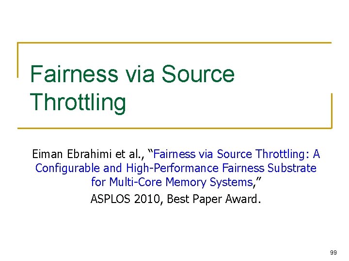 Fairness via Source Throttling Eiman Ebrahimi et al. , “Fairness via Source Throttling: A