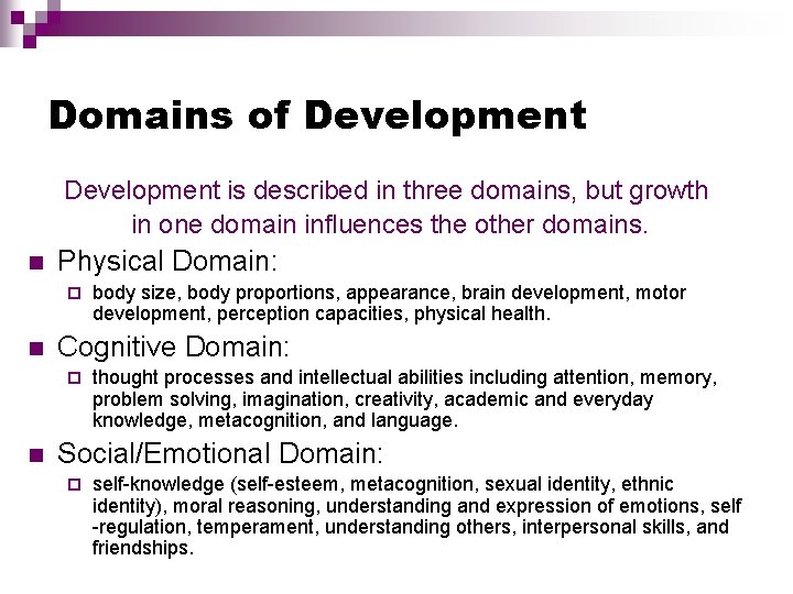 Domains of Development is described in three domains, but growth in one domain influences