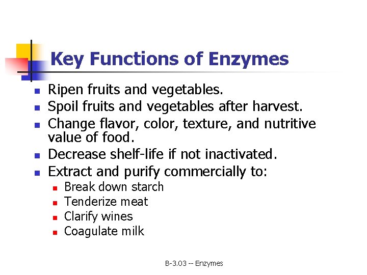 Key Functions of Enzymes n n n Ripen fruits and vegetables. Spoil fruits and