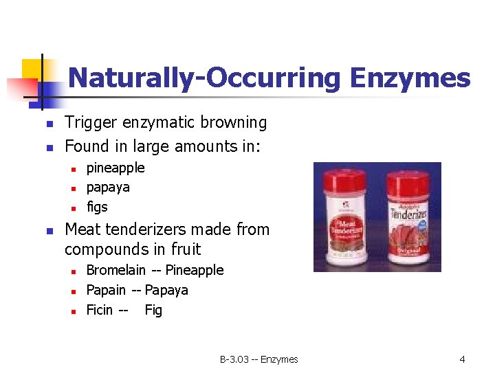 Naturally-Occurring Enzymes n n Trigger enzymatic browning Found in large amounts in: n n