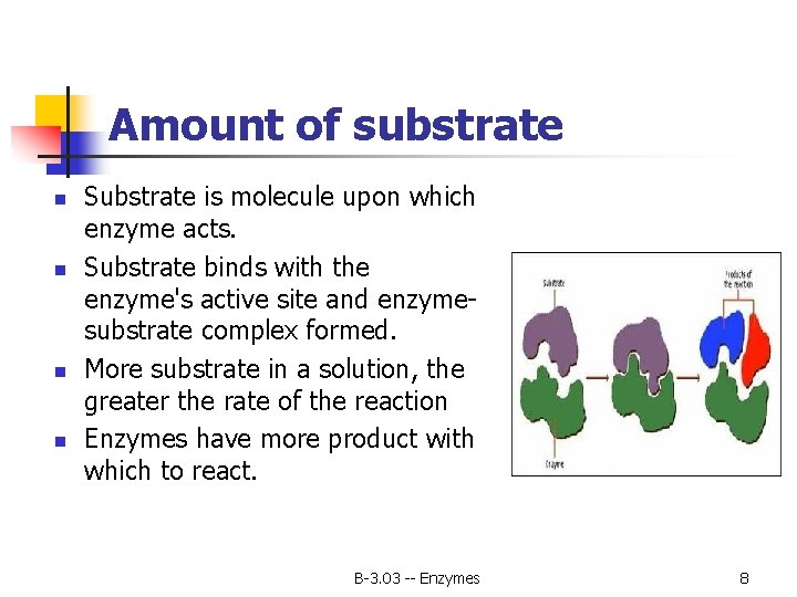 Amount of substrate n n Substrate is molecule upon which enzyme acts. Substrate binds