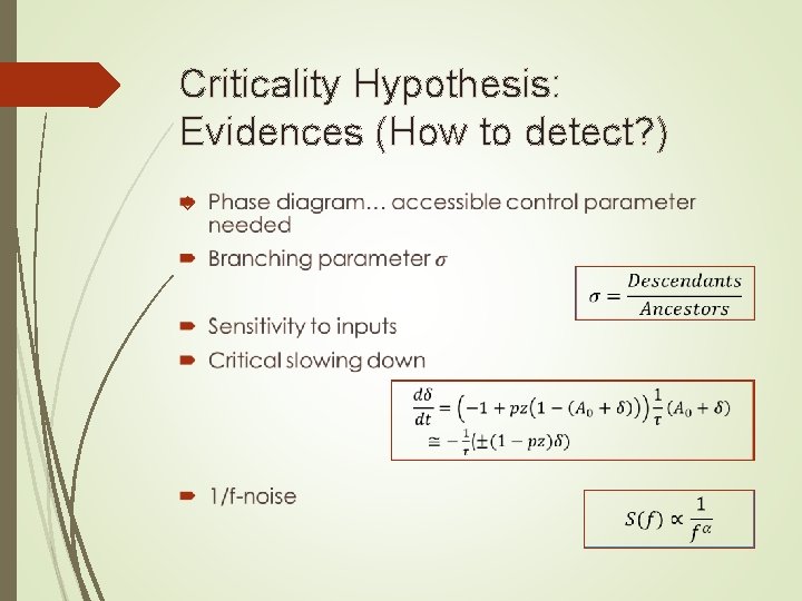 Criticality Hypothesis: Evidences (How to detect? ) 