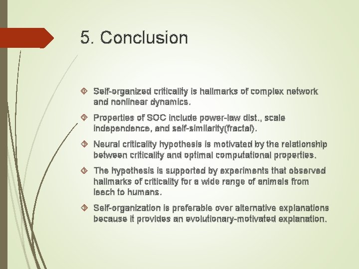 5. Conclusion Self-organized criticality is hallmarks of complex network and nonlinear dynamics. Properties of