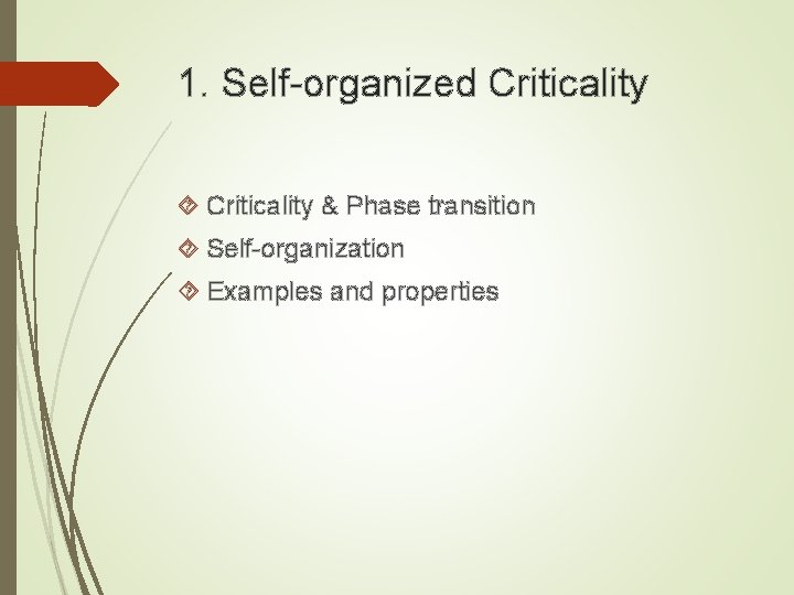 1. Self-organized Criticality & Phase transition Self-organization Examples and properties 