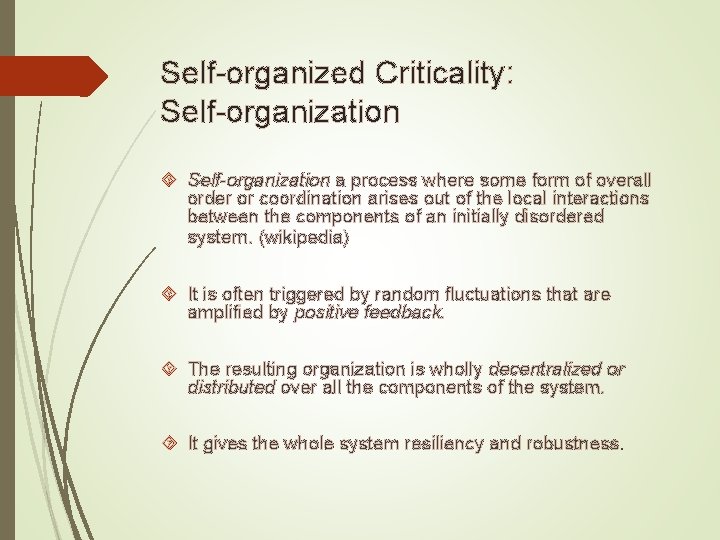Self-organized Criticality: Self-organization a process where some form of overall order or coordination arises