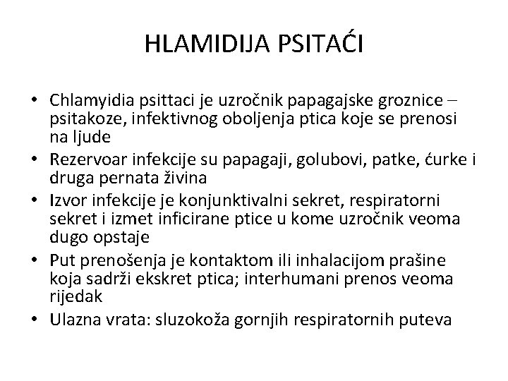 HLAMIDIJA PSITAĆI • Chlamyidia psittaci je uzročnik papagajske groznice – psitakoze, infektivnog oboljenja ptica