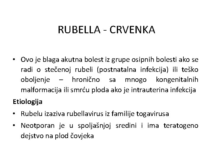 RUBELLA - CRVENKA • Ovo je blaga akutna bolest iz grupe osipnih bolesti ako