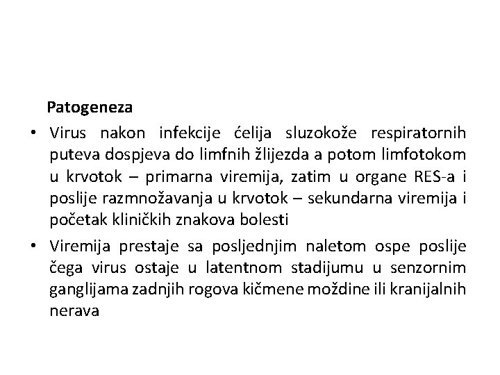 Patogeneza • Virus nakon infekcije ćelija sluzokože respiratornih puteva dospjeva do limfnih žlijezda a