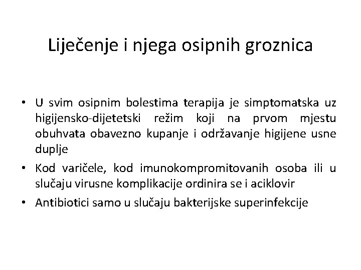 Liječenje i njega osipnih groznica • U svim osipnim bolestima terapija je simptomatska uz