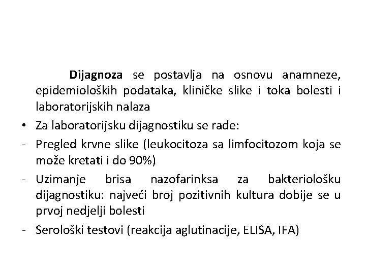  • - - Dijagnoza se postavlja na osnovu anamneze, epidemioloških podataka, kliničke slike