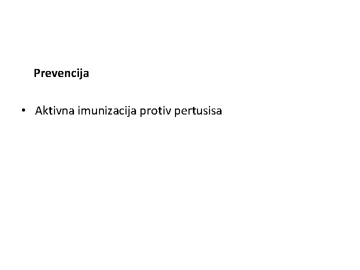 Prevencija • Aktivna imunizacija protiv pertusisa 