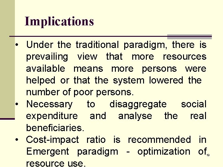 Implications • Under the traditional paradigm, there is prevailing view that more resources available