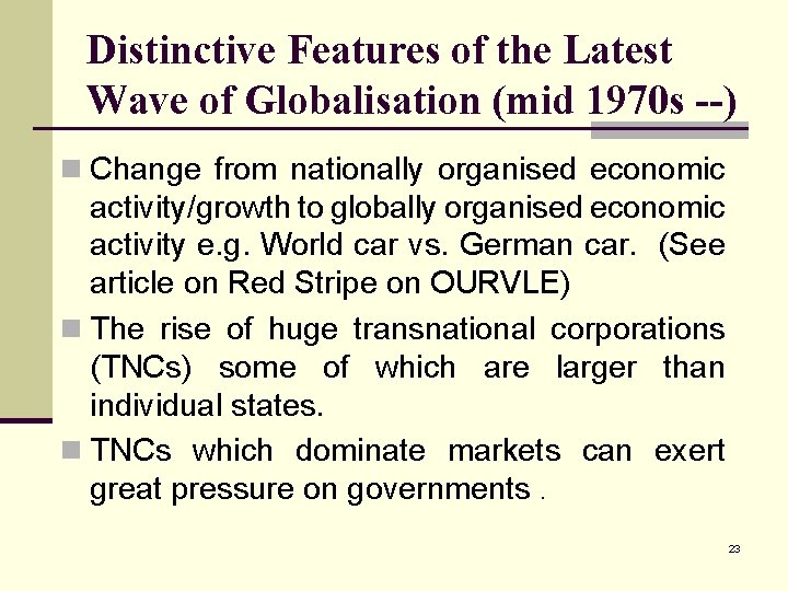 Distinctive Features of the Latest Wave of Globalisation (mid 1970 s --) n Change