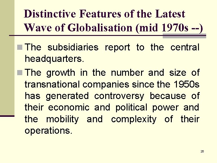 Distinctive Features of the Latest Wave of Globalisation (mid 1970 s --) n The