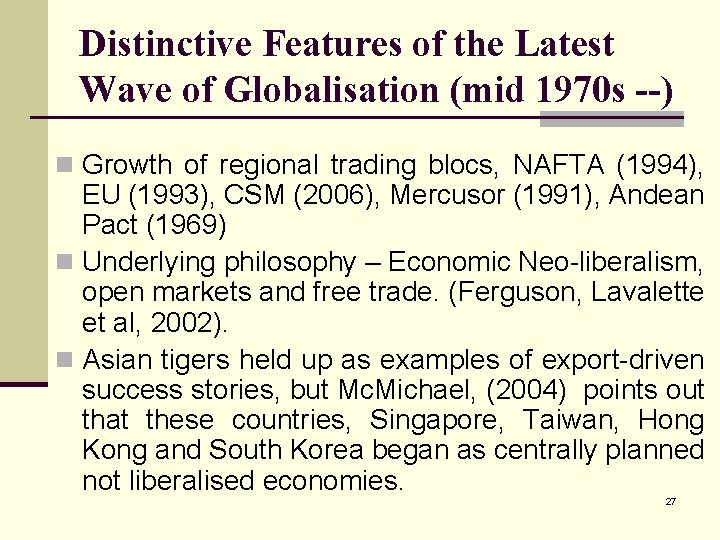 Distinctive Features of the Latest Wave of Globalisation (mid 1970 s --) n Growth