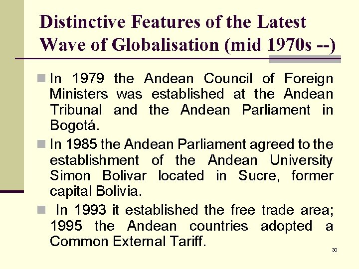 Distinctive Features of the Latest Wave of Globalisation (mid 1970 s --) n In