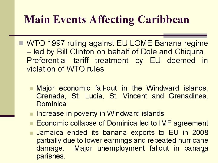 Main Events Affecting Caribbean n WTO 1997 ruling against EU LOME Banana regime –