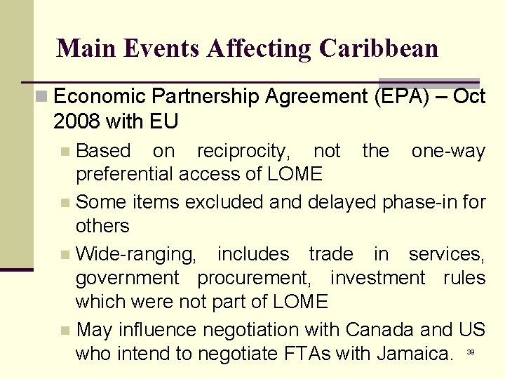 Main Events Affecting Caribbean n Economic Partnership Agreement (EPA) – Oct 2008 with EU