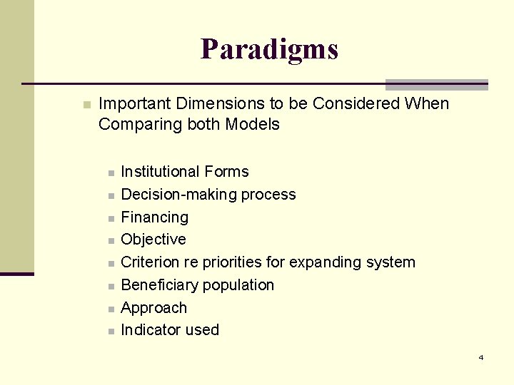 Paradigms n Important Dimensions to be Considered When Comparing both Models n n n