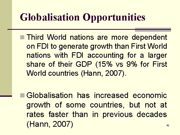Globalisation Opportunities n Third World nations are more dependent on FDI to generate growth