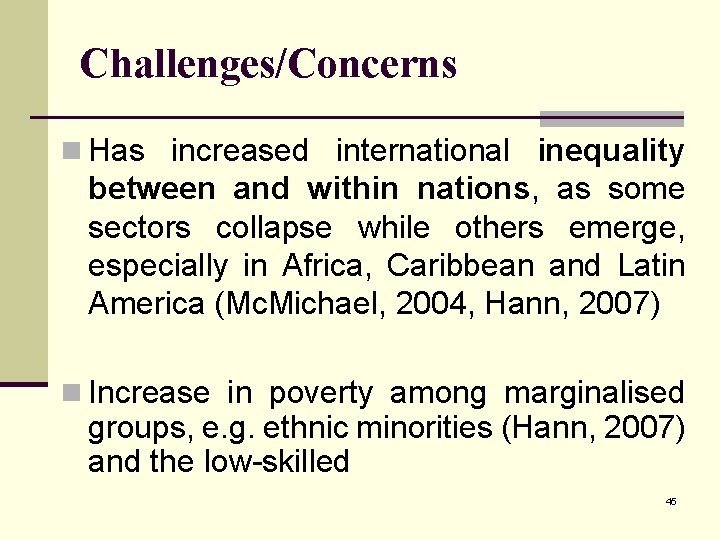 Challenges/Concerns n Has increased international inequality between and within nations, as some sectors collapse