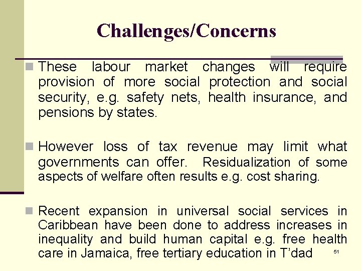 Challenges/Concerns n These labour market changes will require provision of more social protection and