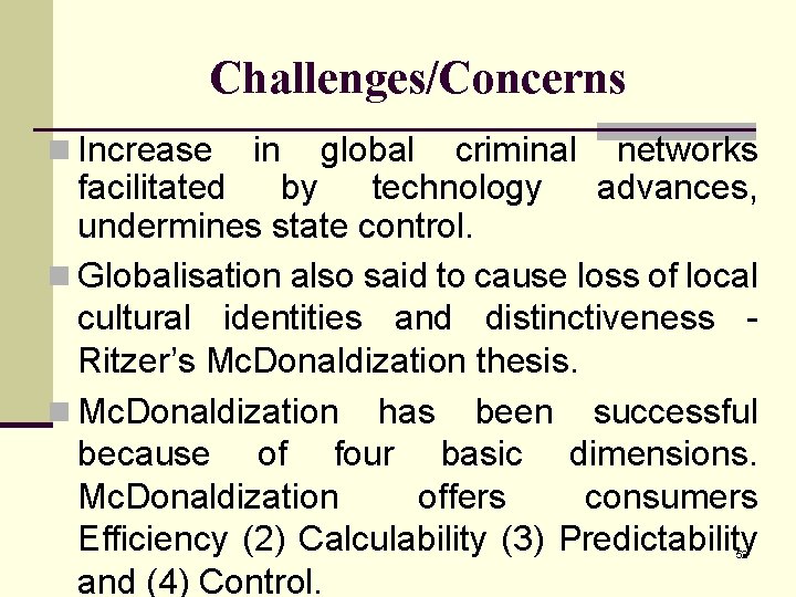Challenges/Concerns n Increase in global criminal networks facilitated by technology advances, undermines state control.