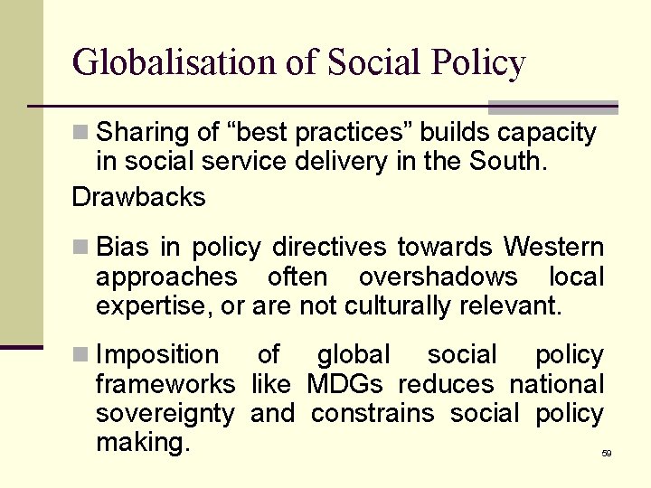 Globalisation of Social Policy n Sharing of “best practices” builds capacity in social service