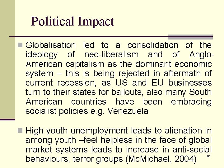 Political Impact n Globalisation led to a consolidation of the ideology of neo-liberalism and