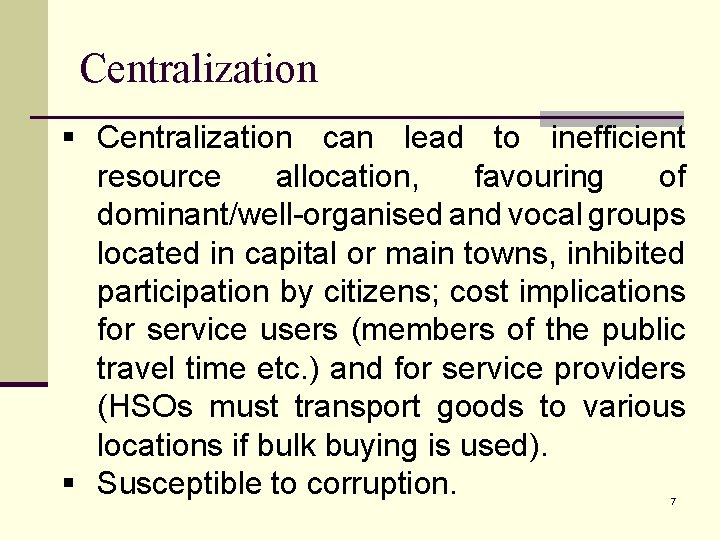 Centralization § Centralization can lead to inefficient resource allocation, favouring of dominant/well-organised and vocal