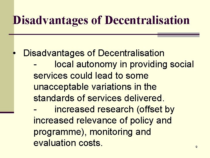 Disadvantages of Decentralisation • Disadvantages of Decentralisation local autonomy in providing social services could