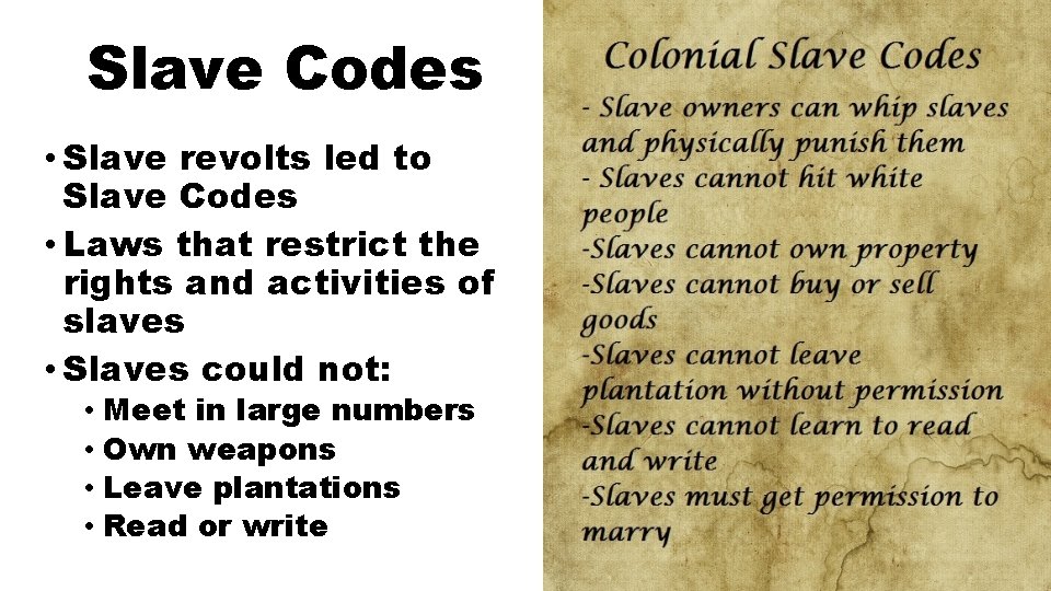 Slave Codes • Slave revolts led to Slave Codes • Laws that restrict the