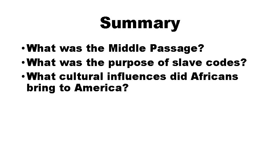 Summary • What bring was the Middle Passage? was the purpose of slave codes?